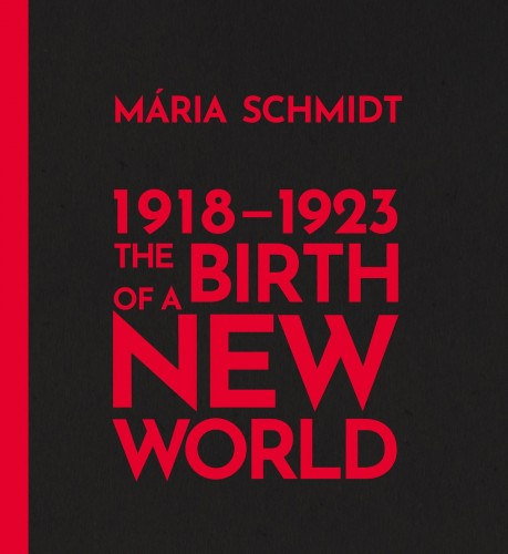 Schmidt Mária: The Birth of a New World 1918-1923 e-Könyv