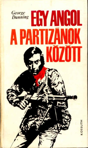 George Dunning: Egy angol a partizánok között antikvár