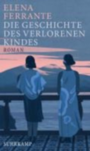 Ferrante, Elena: Die Geschichte des verlorenen Kindes idegen