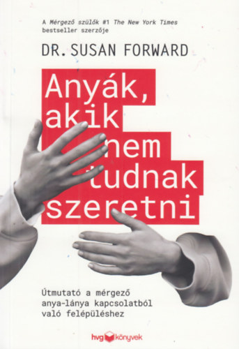 Susan Forward: Anyák, akik nem tudnak szeretni könyv