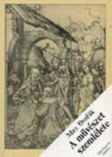 Max Dvorák: A művészet szemlélete (Művészet és elmélet) antikvár