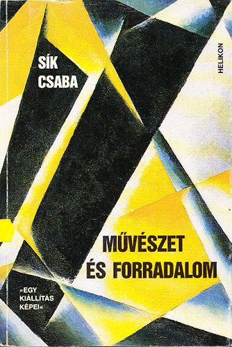 Sík  Csaba: Művészet és forradalom »EGY KIÁLLÍTÁS KÉPEI« antikvár