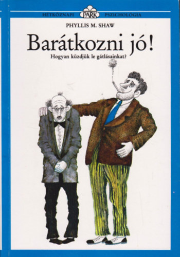 Phyllis M. Shaw: Barátkozni jó! - Hogyan küzdjük le gátlásainkat? (Hétköznapi pszichológia) antikvár