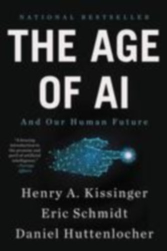 Huttenlocher, Daniel - Schmidt, Eric - Kissinger, Henry A: The Age of AI idegen