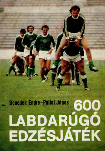 Benedek Endre; Pálfai János: 600 labdarúgó edzésjáték antikvár