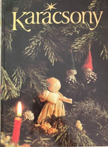 SZERKESZTŐ Steinert Ágota GRAFIKUS Sárkány Győző: Karácsony  (Weöres Sándor: Köszöntelek, karácsony - Karácsony másnapjától vízkeresztig) Színes és fekete-fehér fotókkal, ábrákkal illusztrálva. antikvár