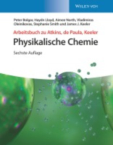 Bolgar, Peter - Lloyd, Haydn - North, Aimee - Oleinikovas, Vladimiras - Smith, Stephanie - Keeler, James J.: Arbeitsbuch Physikalische Chemie idegen