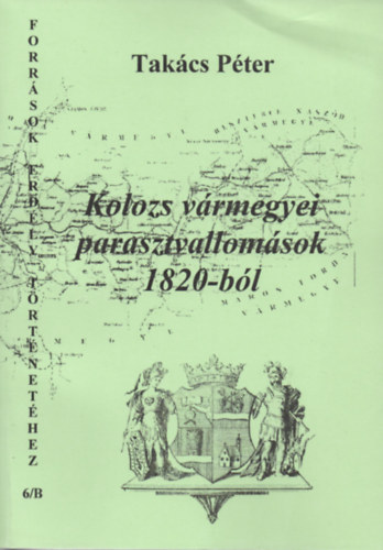 Takács Péter: Kolozs vármegyei parasztvallomások 1820-ból II. könyv
