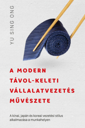 Yu Sing Ong: A modern távol-keleti vállalatvezetés művészete antikvár
