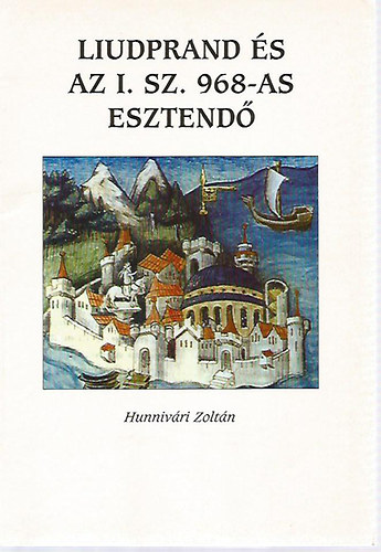 Hunnivári Zoltán: Liudprand és az i. sz. 968-as esztendő antikvár
