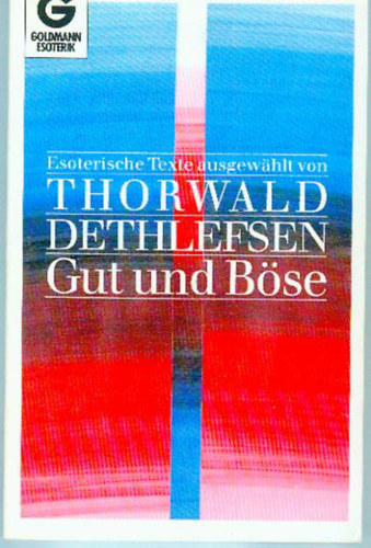 Thorwald Dethlefsen: Gut und Böse idegen