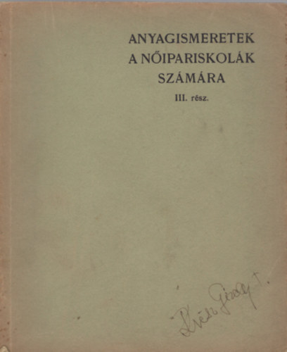 Hegedűs Margit - Dirner Alice: Anyagismeretek a nőipariskolák számára III. rész antikvár