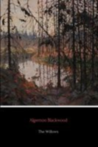 Blackwood, Algernon: The Willows idegen