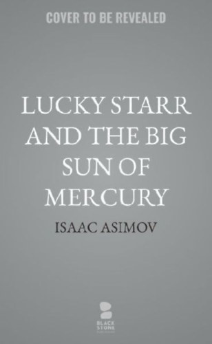 Asimov, Isaac: Lucky Starr and the Big Sun of Mercury idegen