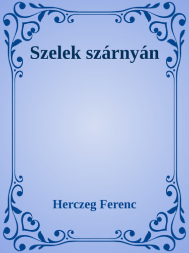 Szelek szárnyán – Herczeg Ferenc