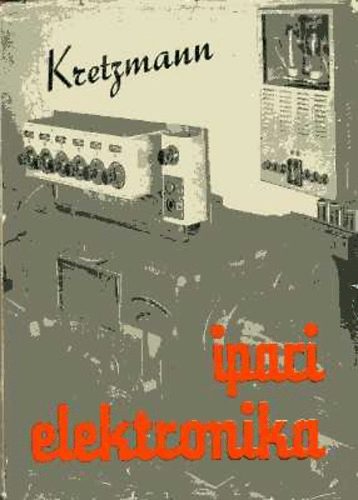 Reinhard dr. Kretzmann: Ipari elektronika antikvár