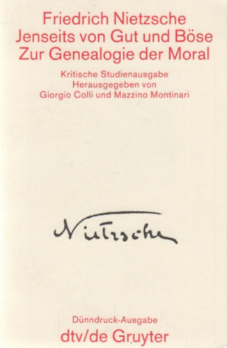 Friedrich Nietzsche: Jenseits von Gut und Böse zur Genealogie der Moral - A jón és a rosszon túl az erkölcs genealógiájáig antikvár
