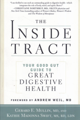 Gerard E. Mullin MD, Kathie Madonna Swift MS RD LDN: The Inside Tract: Your Good Gut Guide to Great Digestive Health antikvár