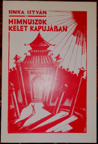 Sinka István: Himnuszok kelet kapujában - Számozott antikvár