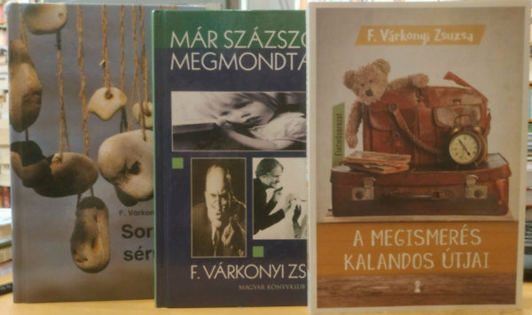 F. Várkonyi Zsuzsa: 3 db F. Várkonyi Zsuzsa: A megismerés kalandos útjai + Már százszor megmondtam... + Sors és sérülés antikvár
