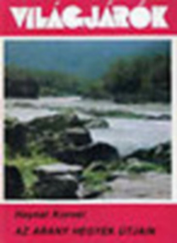 Haynal Kornél: Az arany hegyek útjain: Szipir - Szibir - Szibéria (Világjárók 179.) antikvár