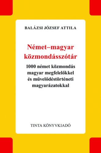 Balázsi József Attila: Német-magyar közmondásszótár könyv