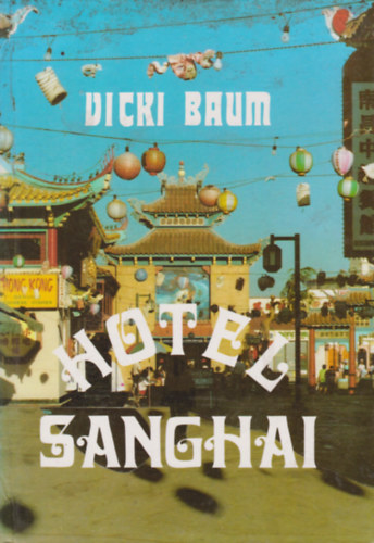 Vicki Baum: Hotel Shanghai antikvár