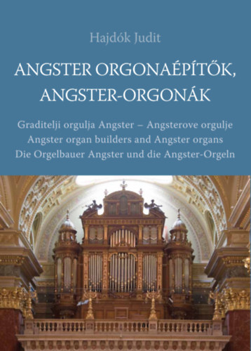 Hajdók Judit: Angster orgonaépítők, Angster-orgonák könyv