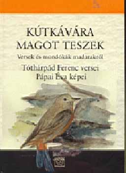 Tóthárpád Ferenc: Kútkávára magot teszek antikvár