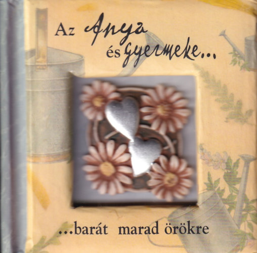 Az Anya és gyermeke barát marad örökre - Idézetek kicsiny tára - Minikönyv antikvár
