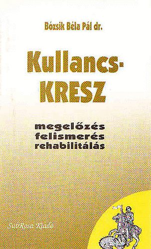 Bózsik Béla Pál dr.: Kullancs-KRESZ (megelőzés, felismerés, rehabilitálás) antikvár