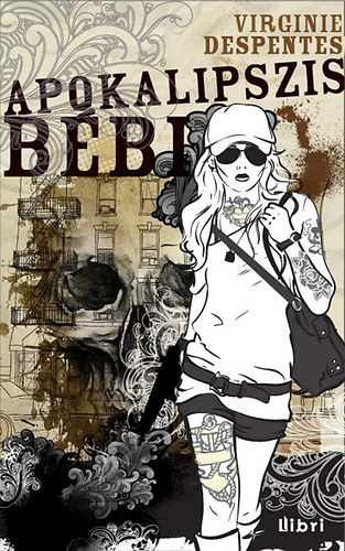 Virginie Despentes: Apokalipszis bébi antikvár
