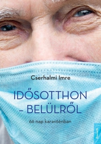 Cserhalmi Imre: Idősotthon belülről e-Könyv