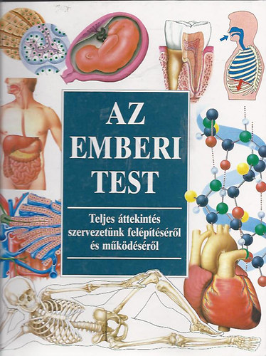 Az emberi test - Teljes áttekintés szervezetünk felépítéséről antikvár