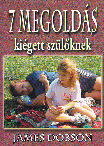 James Dobson: Hét megoldás kiégett szülőknek antikvár