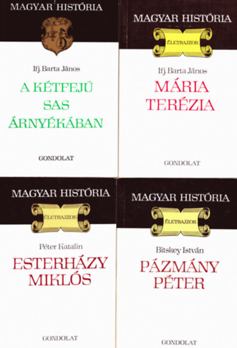 Péter Katalin, Bitskey István, Ifj. Barta János: 4 kötet a Magyar História sorozatból: Esterházy Miklós - Pázmány Péter - A kétfejű sas árnyékában - Mária Terézia antikvár