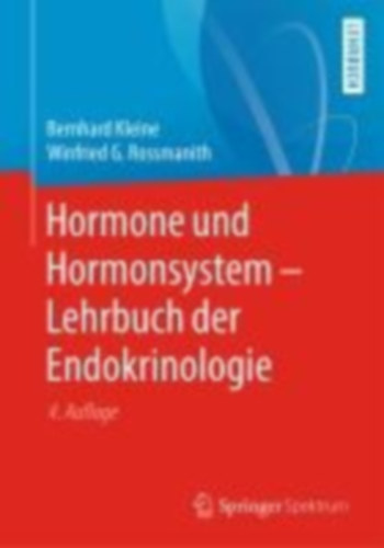 Kleine, Bernhard - Rossmanith, Winfried: Hormone und Hormonsystem - Lehrbuch der Endokrinologie idegen
