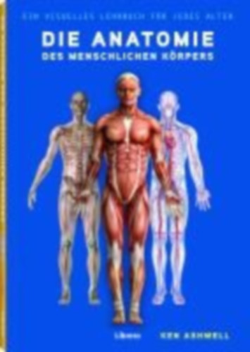 Ashwell, Ken: Die Anatomie des Menschlichen Körpers idegen