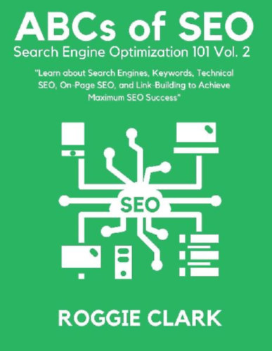 Clark, Roggie - Clark, Raj: ABC's of SEO Search Engine Optimization 101 Vol.2 idegen