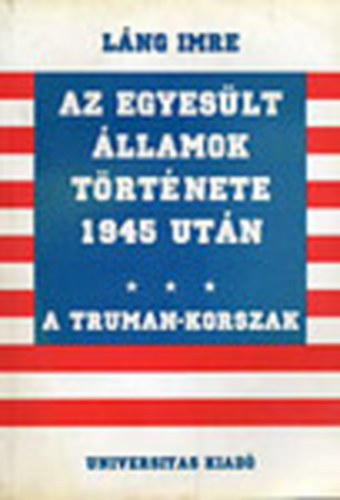 Láng Imre: Az Egyesült Államok története 1945 után könyv