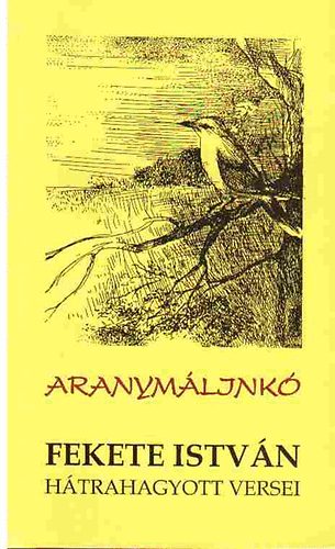 Fekete István: Aranymáljinkó (Fekete István hátrahagyott versei) | könyv |  bookline