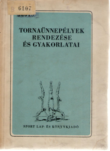 Szakáts Ödön (szerk.): Tornaünnepélyek rendezése és gyakorlatai antikvár