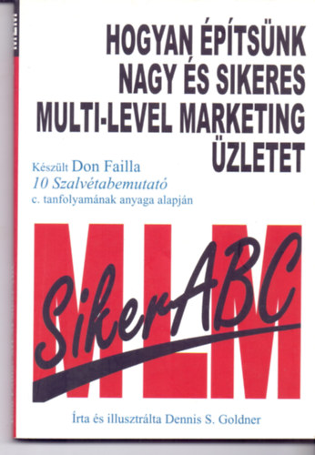 Dennis S. Goldner: Hogyan építsünk nagy és sikeres multi-level marketing üzletet antikvár