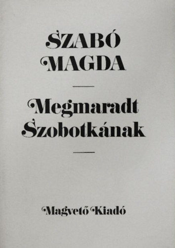 Szabó Magda: Megmaradt Szobotkának antikvár