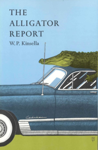 W. P. Kinsella: The Alligator Report (Coffee House Press) antikvár