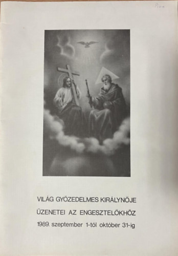 Világ Győzedelmes Királynője Üzenetei az Engesztelőkhöz - 1989. szeptember 1-től október 31-ig antikvár