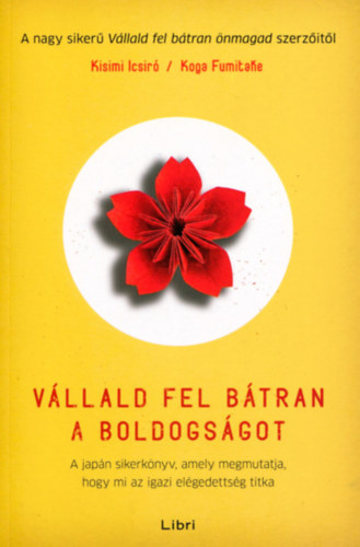 Ichiro Kishimi, Fumitake Koga: Vállald fel bátran a boldogságot könyv