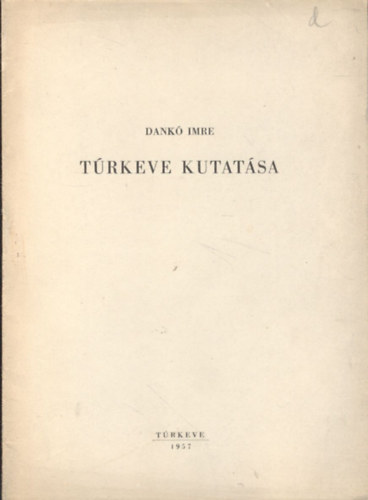 Dankó Imre: Túrkeve kutatása antikvár