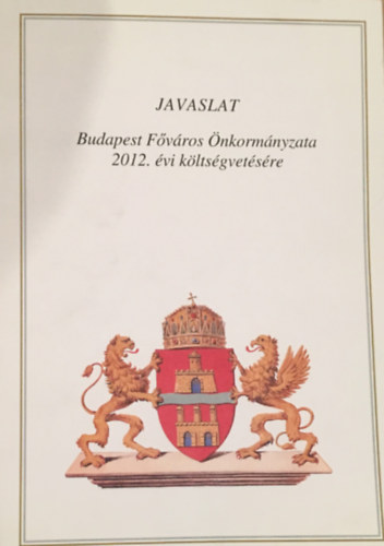 Javaslat Budapest Főváros Önkormányzata 2012. évi költségvetésére antikvár