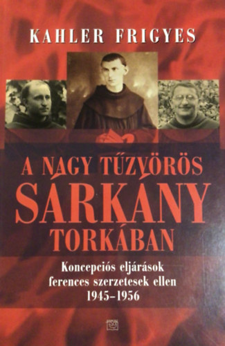 Kahler Frigyes: A nagy „tűzvörös sárkány” torkában antikvár
